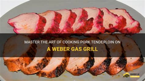 how to grill a pork tenderloin on a weber gas grill